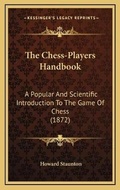 Cover: The Chess-Players Handbook - Kessinger Publishing