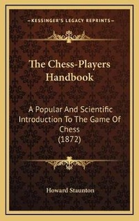 Enlarge image Cover: The Chess-Players Handbook - Kessinger Publishing