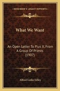Cover: What We Want - Kessinger Publishing