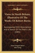 Cover: Views In North Britain, Illustrative Of The Works Of Robert Burns - Kessinger Publishing