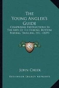 Enlarge image Cover: The Young Angler's Guide - Kessinger Publishing
