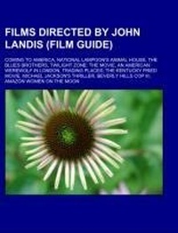 Abbildung von: Films Directed by John Landis (Film Guide) - Books LLC, Wiki Series