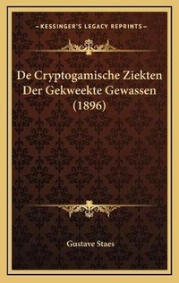 Abbildung von: De Cryptogamische Ziekten Der Gekweekte Gewassen (1896) - Kessinger Publishing