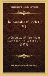 Abbildung von: The Annals Of Loch Ce V1 - Kessinger Publishing