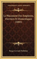 Bild: Le Placement Des Employes, Ouvriers Et Domestiques (1893) - Kessinger Publishing