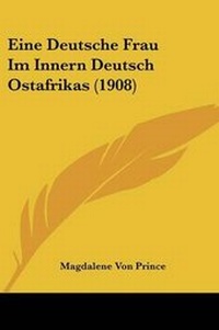 Abbildung von: Eine Deutsche Frau Im Innern Deutsch Ostafrikas (1908) - Kessinger Publishing