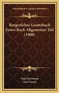 Bild: Burgerliches Gesetzbuch Erstes Buch Allgemeiner Teil (1908) - Kessinger Publishing