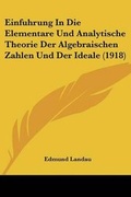 Cover: Einfuhrung In Die Elementare Und Analytische Theorie Der Algebraischen Zahlen Und Der Ideale (1918) - Kessinger Publishing