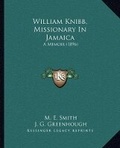 Cover: William Knibb, Missionary In Jamaica - Kessinger Publishing