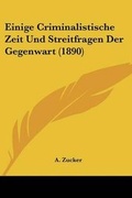 Cover: Einige Criminalistische Zeit Und Streitfragen Der Gegenwart (1890) - Kessinger Publishing