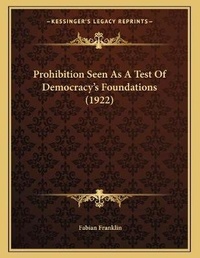 Abbildung von: Prohibition Seen As A Test Of Democracy's Foundations (1922) - Kessinger Publishing