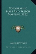 Cover: Topographic Maps And Sketch Mapping (1920) - Kessinger Publishing