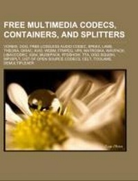 Abbildung von: Free Multimedia Codecs, Containers, and Splitters - Books LLC, Wiki Series