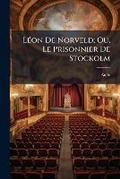 Cover: Leon de Norveld; Ou, Le Prisonnier de Stockolm - Nabu Press