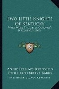 Cover: Two Little Knights Of Kentucky - Kessinger Publishing