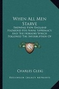 Cover: When All Men Starve - Kessinger Publishing