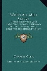 Enlarge image Cover: When All Men Starve - Kessinger Publishing