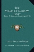 Cover: The Verses Of James W. Foley - Kessinger Publishing