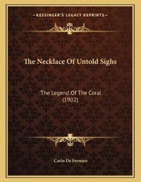 Abbildung von: The Necklace Of Untold Sighs - Kessinger Publishing