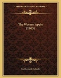 Cover: The Wormy Apple (1905) - Kessinger Publishing