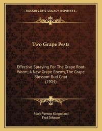 Enlarge image Cover: Two Grape Pests - Kessinger Publishing