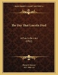 Cover: The Day That Lincoln Died - Kessinger Publishing