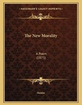 Cover: The New Morality - Kessinger Publishing