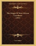 Cover: The Origin Of West African Crossbows (1911) - Kessinger Publishing
