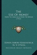 Cover: The Use Of Money - Kessinger Publishing
