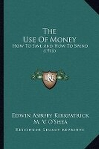 Enlarge image Cover: The Use Of Money - Kessinger Publishing