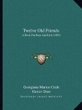Cover: Twelve Old Friends - Kessinger Publishing