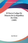 Bild: El Nuevo Codigo De Mineria De La Republica De Chile (1889) - Kessinger Publishing