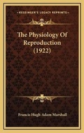 Cover: The Physiology Of Reproduction (1922) - Kessinger Publishing