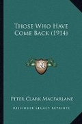 Cover: Those Who Have Come Back (1914) - Kessinger Publishing