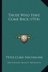 Enlarge image Cover: Those Who Have Come Back (1914) - Kessinger Publishing