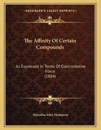 Enlarge image Cover: The Affinity Of Certain Compounds - Kessinger Publishing