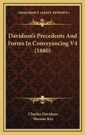 Cover: Davidson's Precedents And Forms In Conveyancing V4 (1880) - Kessinger Publishing