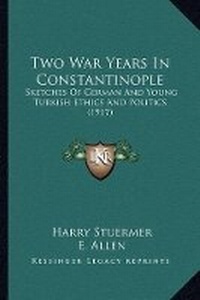 Enlarge image Cover: Two War Years In Constantinople - Kessinger Publishing