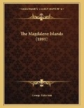 Cover: The Magdalene Islands (1891) - Kessinger Publishing