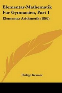 Enlarge image Cover: Elementar-Mathematik Fur Gymnasien, Part 1 - Kessinger Publishing