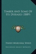 Cover: Timber And Some Of Its Diseases (1889) - Kessinger Publishing
