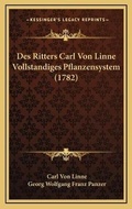 Cover: Des Ritters Carl Von Linne Vollstandiges Pflanzensystem (1782) - Kessinger Publishing