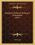Cover: Xenophon's Politische Stellung U. Wirksamkeit (1853) - Kessinger Publishing