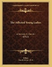Enlarge image Cover: The Affected Young Ladies - Kessinger Publishing