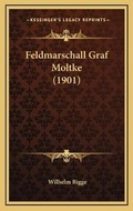 Cover: Feldmarschall Graf Moltke (1901) - Kessinger Publishing