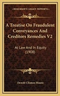 Bild: A Treatise On Fraudulent Conveyances And Creditors Remedies V2 - Kessinger Publishing