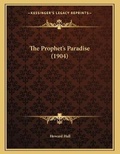 Cover: The Prophet's Paradise (1904) - Kessinger Publishing