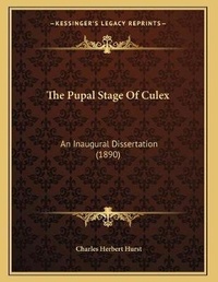 Enlarge image Cover: The Pupal Stage Of Culex - Kessinger Publishing