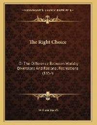 Enlarge image Cover: The Right Choice - Kessinger Publishing