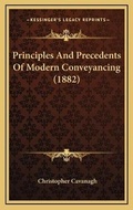 Cover: Principles And Precedents Of Modern Conveyancing (1882) - Kessinger Publishing